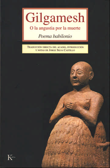 Descargar gratis ebook GILGAMESH: O LA ANGUSTIA POR LA MUERTE. POEMA BABILONIO en epub