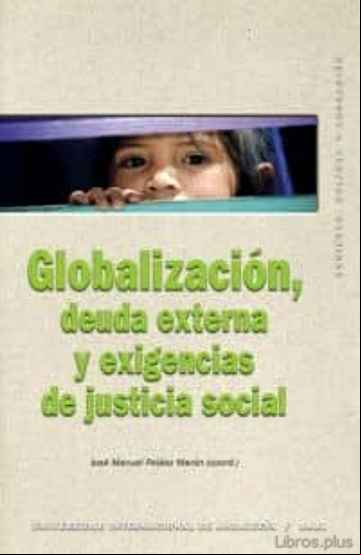 Descargar gratis ebook GLOBALIZACION, DEUDA EXTERNA Y EXIGENCIAS DE JUSTICIA SOCIAL en epub