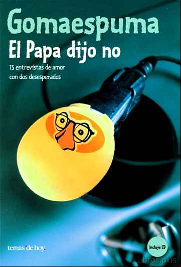 Descargar gratis ebook GOMAESPUMA. EL PAPA DIJO NO: 14 ENTREVISTAS DE AMOR CON 2 DESESPE RADOS (INCLUYE CD) en epub