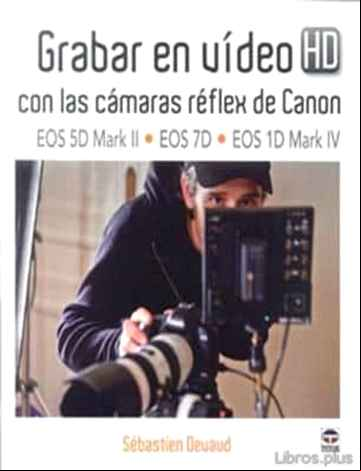Descargar gratis ebook GRABAR EN VIDEO HD CON LAS CAMARAS REFLEX DE CANON en epub