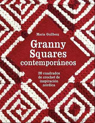 Descargar gratis ebook GRANNY SQUARES CONTEMPORANEOS: 20 CUADROS DE CROCHET DE INSPIRACION NORDICA en epub