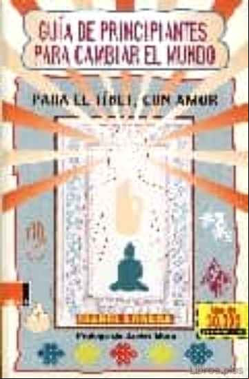 Descargar gratis ebook GUIA DE PRINCIPIANTES PARA CAMBIAR EL MUNDO: PARA EL TIBET, CON A MOR en epub