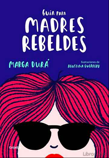 Descargar gratis ebook GUIA PARA MADRES REBELDES en epub