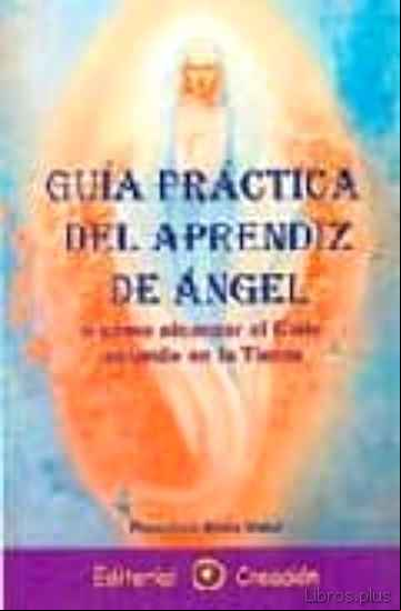 Descargar gratis ebook GUIA PRACTICA DEL APRENDIZ DE ANGEL en epub