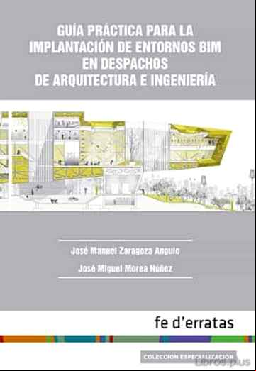 Descargar gratis ebook GUIA PRACTICA PARA LA IMPLANTACION DE ENTORNOS BIM EN DESPACHOS DE ARQUITECTURA  2ª EDICION REVISADA en epub