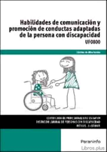 Descargar gratis ebook HABILIDADES DE COMUNICACION Y PROMOCION DE CONDUCTAS ADAPTADAS DE LA PERSONA CON DISCAPACIDAD UF0800 en epub