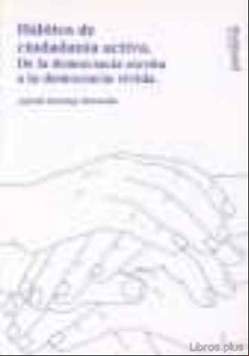 Descargar gratis ebook HABITOS DE CIUDADANIA ACTIVA: DE LA DEMOCRACIA ESCRITA A LA DEMOC RACIA VIVIDA en epub