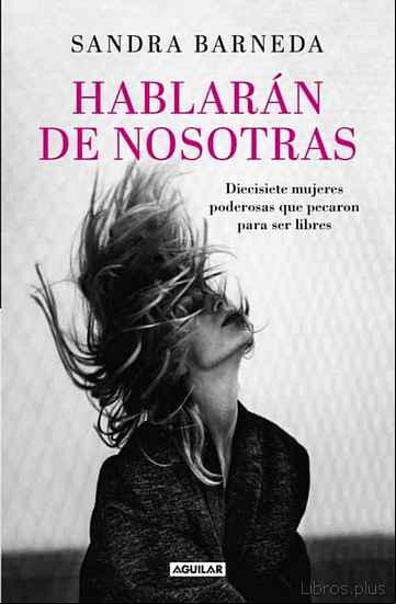 Descargar gratis ebook HABLARAN DE NOSOTRAS: DIECISIETE MUJERES PODEROSAS QUE PECARON PARA SER LIBRES en epub