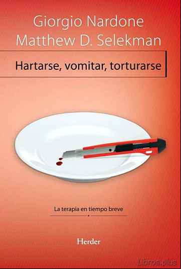 Descargar gratis ebook HARTARSE, VOMITAR Y TORTURARSE: LA TERAPIA EN TIEMPO BREVE en epub