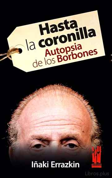 Descargar gratis ebook HASTA LA CORONILLA. AUTOPSIA DE LOS BOBONES en epub