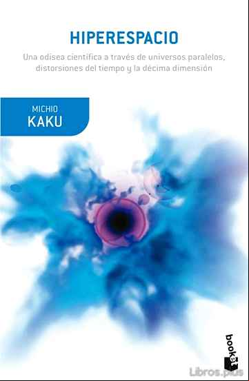 Descargar ebook HIPERESPACIO: UNA ODISEA CIENTIFICA A TRAVES DE UNIVERSOS PARALEL OS, DISTORSIONES DEL TIEMPO Y LA DECIMA DIMENSION