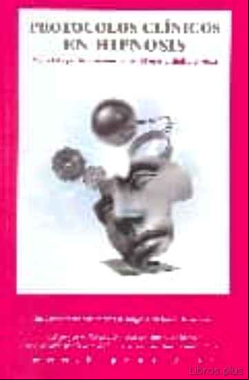 Descargar gratis ebook HIPNOSIS CLINICA, PROTOCOLOS CLINICOS EN HIPNOSIS: METODOLOGIA DE INTERVENCION EN HIPNOSIS CLINICA DIRECTA en epub