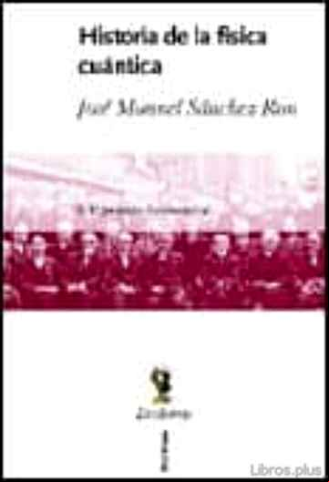 Descargar gratis ebook HISTORIA DE LA FISICA CUANTICA: EL PERIODO FUNDACIONAL (1860-1926 ) (VOL. I) en epub