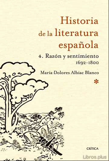 Descargar gratis ebook HISTORIA DE LA LITERATURA ESPAÑOLA 4: RAZON Y SENTIMIENTO 1692 – 1800 en epub