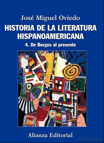 Descargar gratis ebook HISTORIA DE LA LITERATURA HISPANOAMERICANA 4: DE BORGES AL PRESEN TE en epub
