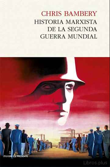 Descargar gratis ebook HISTORIA MARXISTA DE LA SEGUNDA GUERRA MUNDIAL en epub