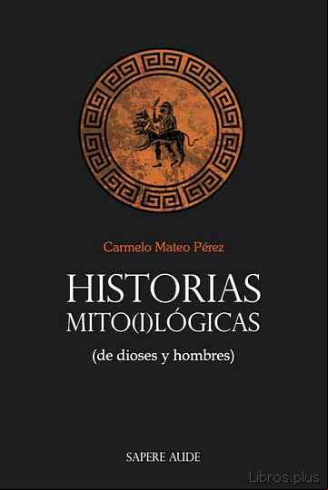 Descargar gratis ebook HISTORIAS MITO(I)LÓGICAS (DE DIOSES Y HOMBRES) en epub