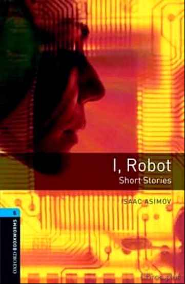 Descargar gratis ebook I, ROBOT (OBL 5: OXFORD BOOKWORMS LIBRARY) en epub