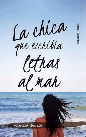 Descargar gratis ebook (I.B.D.) LA CHICA QUE ESCRIBÍA LETRAS AL MAR en epub