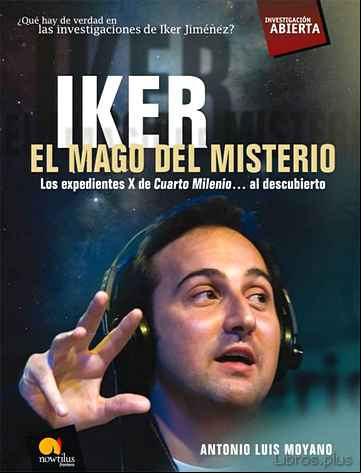 Descargar gratis ebook IKER, EL MAGO DEL MISTERIO: LOS EXPEDIENTES X DE CUARTO MILENIO A L DESCUBIERTO en epub