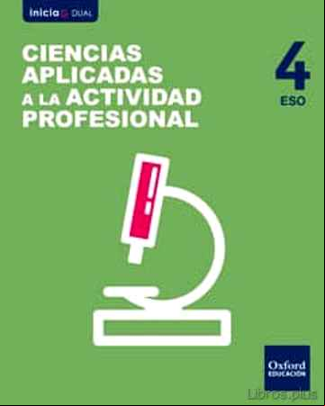 Descargar ebook INICIA DUAL CIENCIAS APLICASA A LA ACTIVIDAD PROFESIONAL 4º ESO L IBRO DEL ALUMNO
