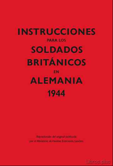Descargar gratis ebook INSTRUCCIONES PARA LOS SOLDADOS BRITANICOS EN ALEMANIA 1944 en epub