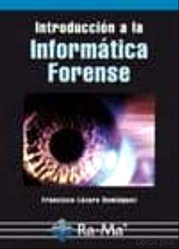 Descargar gratis ebook INTRODUCCION A LA INFORMÁTICA FORENSE en epub