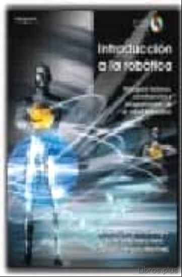 Descargar gratis ebook INTRODUCCION A LA ROBOTICA: PRINCIPIOS TECNICOS, CONSTRUCCION Y P ROGRAMACION DE UN ROBOT EDUCATIVO (INCLUYE CD-ROM) en epub