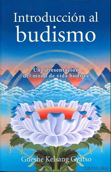 Descargar ebook INTRODUCCION AL BUDISMO. UNA PRESENTACION DEL MODO DE VIDA BUDIST A