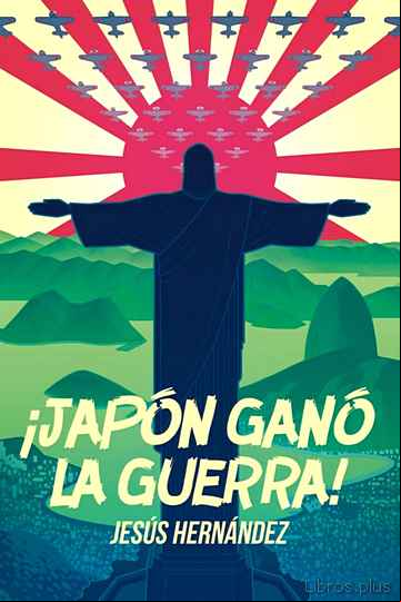 Descargar gratis ebook ¡JAPÓN GANÓ LA GUERRA! en epub