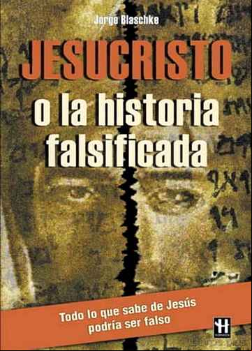 Descargar gratis ebook JESUCRISTO O LA HISTORIA FALSIFICADA en epub