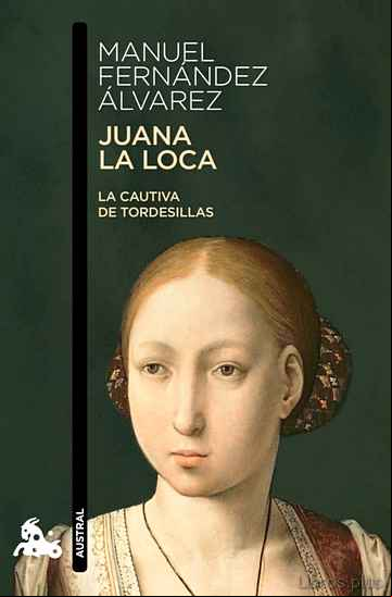 Descargar ebook JUANA LA LOCA: LA CAUTIVA DE TORDESILLAS