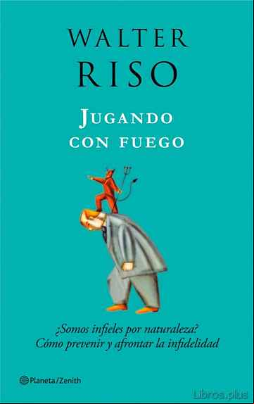 Descargar ebook JUGANDO CON FUEGO: ¿SOMOS INFIELES POR NATURALEZA?: COMO PREVENIR Y AFRONTAR LA INFIDELIDAD