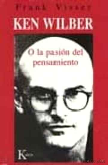 Descargar gratis ebook KEN WILBER O LA PASION DEL PENSAMIENTO en epub