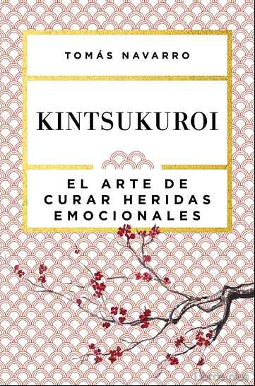 Descargar gratis ebook KINTSUKUROI: EL ARTE DE CURAR HERIDAS EMOCIONALES en epub