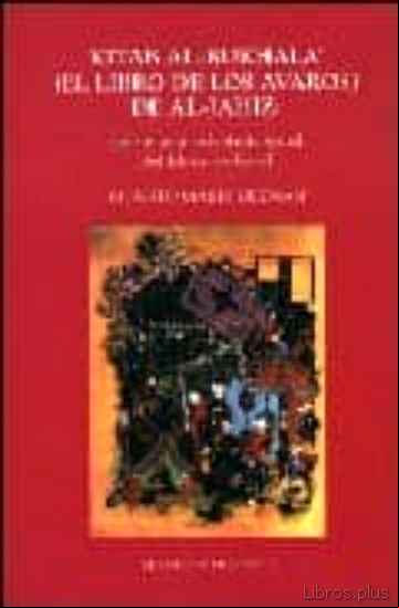 Descargar gratis ebook KITAB AL-BUKHALA  (EL LIBRO DE LOS AVAROS) DE AL-JAHIZ: FUENTE PARA LA HISTORIA SOCIAL DEL ISLAM MEDIEVAL en epub