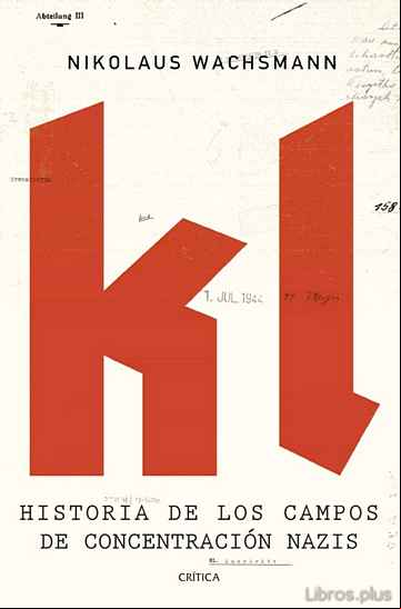 Descargar gratis ebook KL: HISTORIA DE LOS CAMPOS DE CONCENTRACION NAZIS en epub