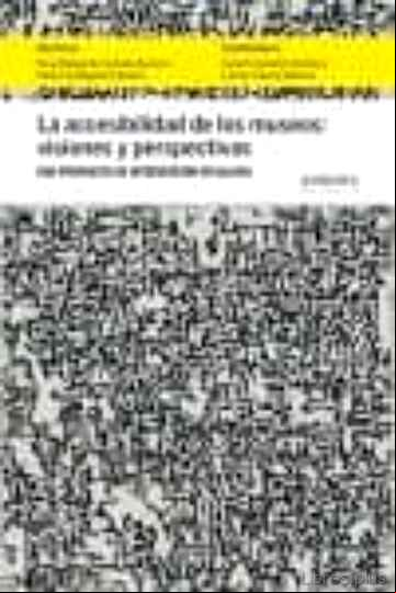 Descargar gratis ebook LA ACCESIBILIDAD DE LOS MUSEOS: VISIONES Y PERSPECTIVAS en epub
