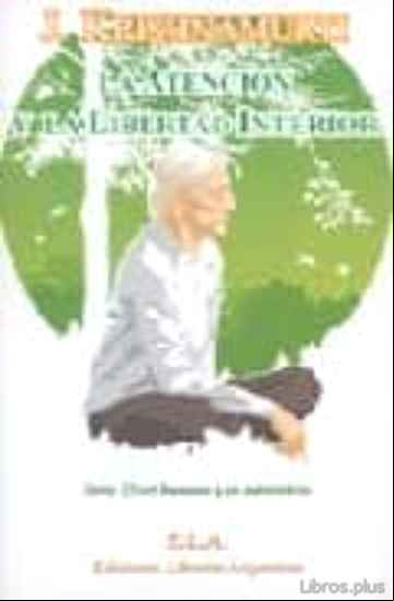 Descargar gratis ebook LA ATENCION Y LA LIBERTAD INTERIOR (LIBRO + DVD) SERIE: EL SER HU MANO Y SU NATURALEZA en epub