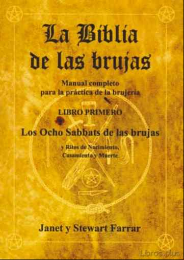 Descargar gratis ebook LA BIBLIA DE LAS BRUJAS (LIBRO I): LOS OCHO SABBATS DE LAS BRUJAS Y RITOS DE NACIMIENTO, CASAMIENTO Y MUERTE en epub