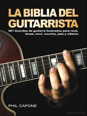 Descargar gratis ebook LA BIBLIA DEL GUITARRISTA: 501 ACORDES DE GUITARRA ILUSTRADOS PAR A ROCK, BLUES, SOUL, COUNTRY, JAZZ Y CLASSICO en epub