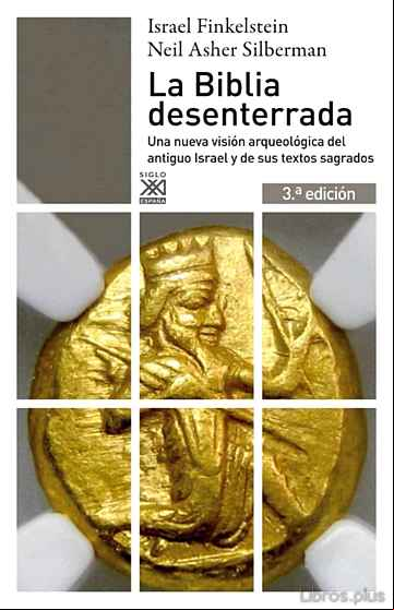 Descargar ebook LA BIBLIA DESENTERRADA: UNA NUEVA VISION ARQUEOLOGICA DEL ANTIGUO ISRAEL Y DE LOS ORIGENES DE SUS TEXTOS SAGRADOS (3ª ED.)