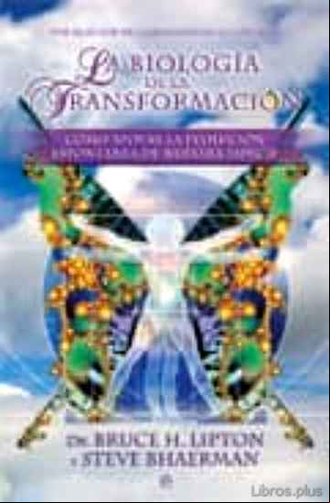 Descargar gratis ebook LA BIOLOGIA DE LA TRANSFORMACION: COMO APOYAR LA EVOLUCION ESPONT ANEA DE NUESTRA ESPECIE en epub