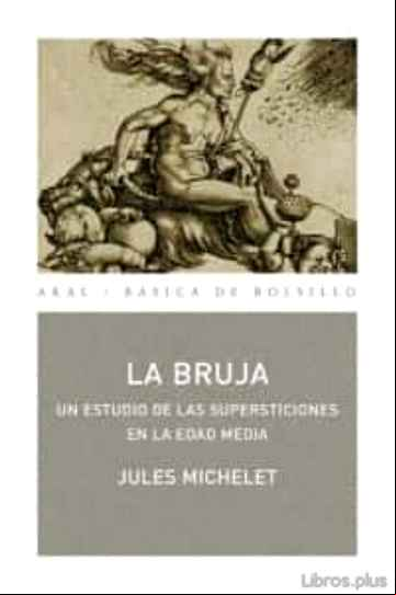 Descargar ebook LA BRUJA: UN ESTUDIO DE LAS SUPERSTICIONES EN LA EDAD MEDIA