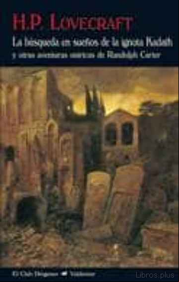 Descargar ebook LA BUSQUEDA EN SUEÑOS DE LA IGNOTA KADATH Y OTRAS AVENTURAS ONIRI CAS DE RANDOLPH CARTER