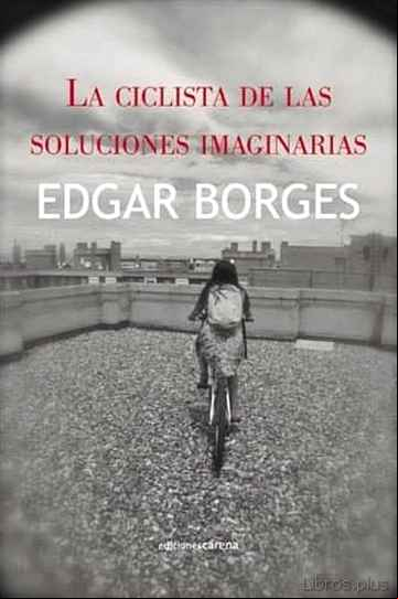 Descargar ebook LA CICLISTA DE LAS SOLUCIONES IMAGINARIAS