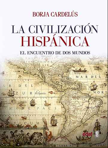 Descargar gratis ebook LA CIVILIZACION HISPANICA: EL ENCUENTRO DE DOS MUNDOS en epub