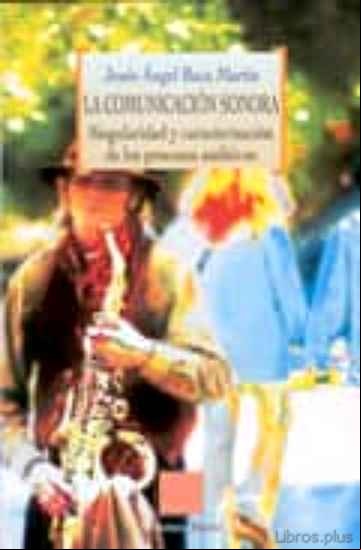 Descargar gratis ebook LA COMUNICACION SONORA: SINGULARIDAD Y CARACTERIZACION DE LOS PRO CESOS AUDITIVOS en epub