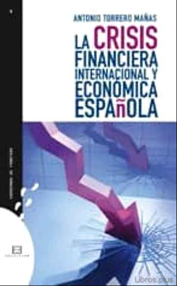 Descargar gratis ebook LA CRISIS FINANCIERA INTERNACIONAL Y ECONOMICA ESPAÑOLA en epub