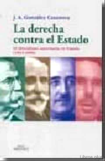 Descargar gratis ebook LA DERECHA CONTRA EL ESTADO: EL LIBERALISMO AUTORITARIO EN ESPAÑA (1833-2008) en epub